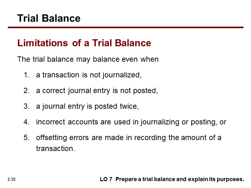 The trial balance may balance even when  a transaction is not journalized, 